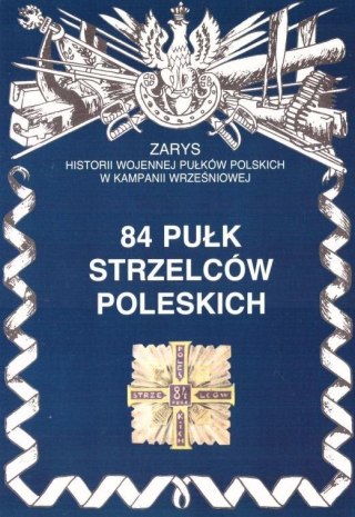 84 Pułk Strzelców Poleskich Zarys Historii..
