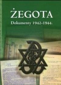 Żegota. Dokumenty 1942-1944