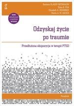 Odzyskaj życie po traumie. Przedłużona ekspozycja w terapii PTSD. Poradnik