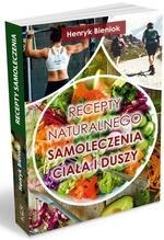 Recepty naturalnego samoleczenia ciała i duszy