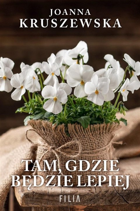 Tam, gdzie będzie lepiej JOANNA KRUSZEWSKA