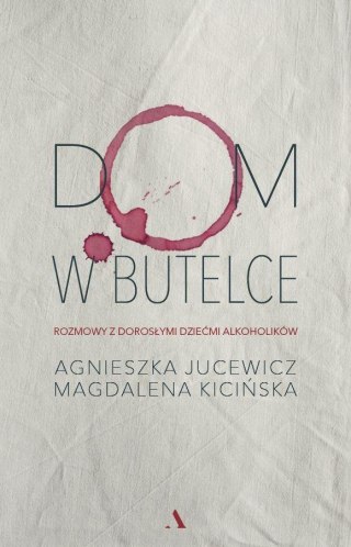 Dom w butelce. Rozmowy z dorosłymi dziećmi...