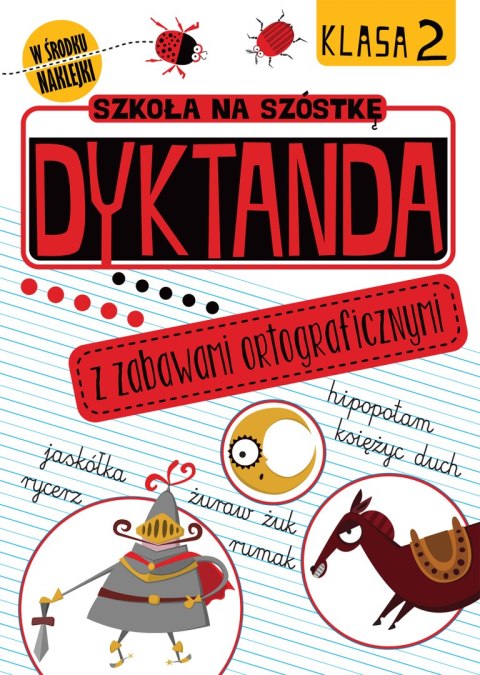 Dyktanda z zabawami ortograficznymi klasa 2 szkoła na szóstkę