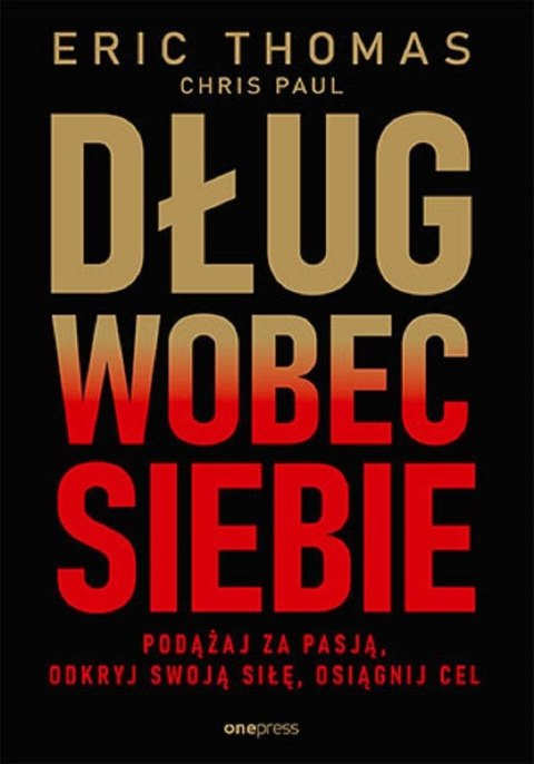 Dług wobec siebie. Podążaj za pasją..