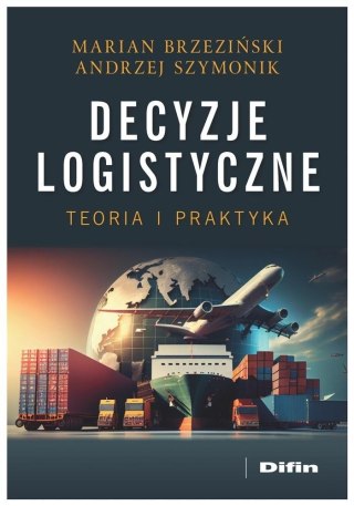 Decyzje logistyczne. Teoria i praktyka