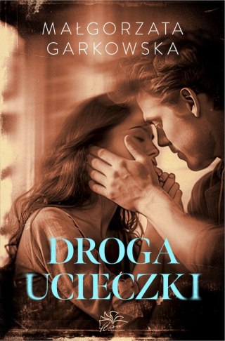 Droga ucieczki MAŁGORZATA GARGOWSKA