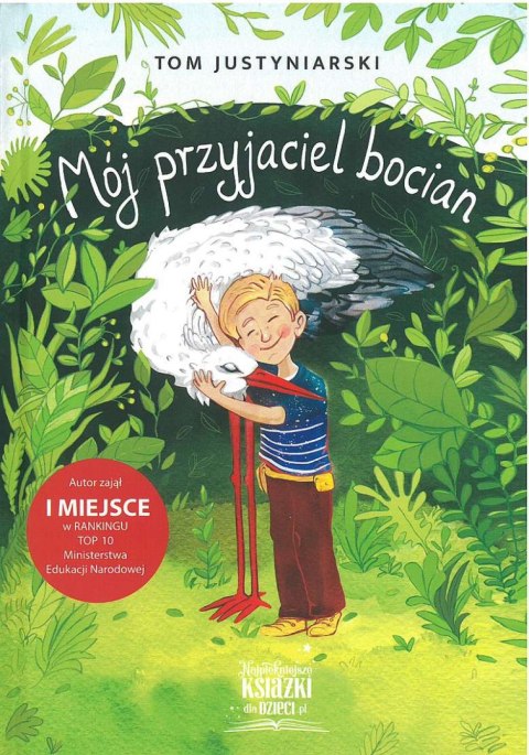 Mój przyjaciel bocian. O zwierzętach i prawdziwej przyjaźni