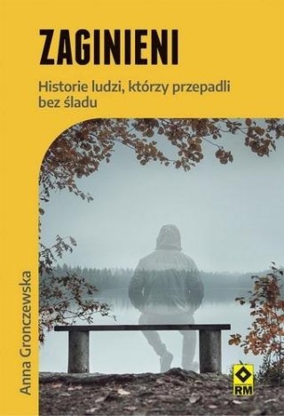 Zaginieni. Historie ludzi którzy zaginęli bez...