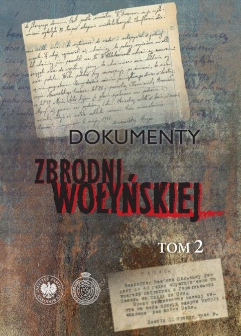 Dokumenty zbrodni wołyńskiej T.2