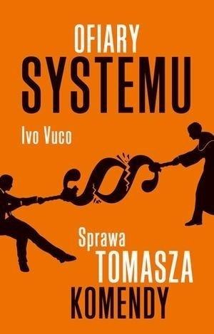 Ofiary systemu. Sprawa Tomasza Komendy