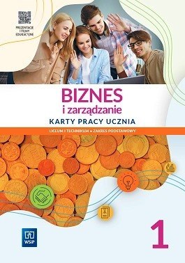 Biznes i zarządzanie Karty pracy ucznia zakres podstawowy Część 1 Biznes i zarządzanie Karty pracy ucznia zakres podstawowy Część 1