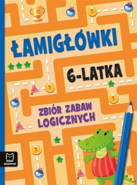 Łamigłówki 6-latka. Zbiór zabaw logicznych