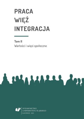 Praca więź integracja. Wyzwania w życiu...