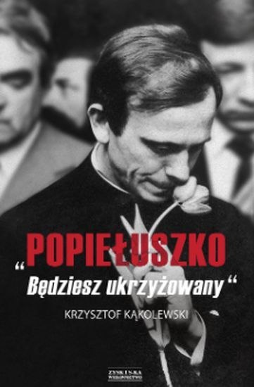 "Popiełuszko. Będziesz ukrzyżowany"