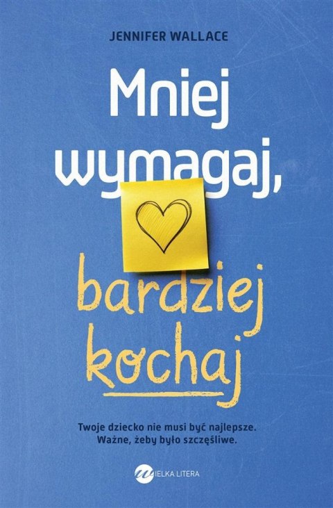 Mniej wymagaj, bardziej kochaj Mniej wymagaj, bardziej kochaj
