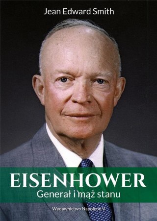 Eisenhower. Generał i mąż stanu