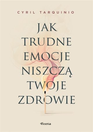 Jak trudne emocje niszczą twoje zdrowie