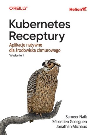 Kubernetes. Receptury. Aplikacje natywne..