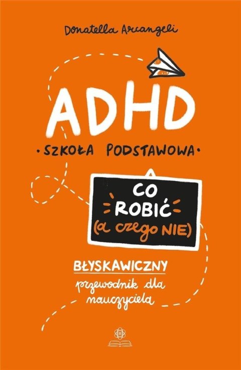 ADHD. Co robić (a czego nie)