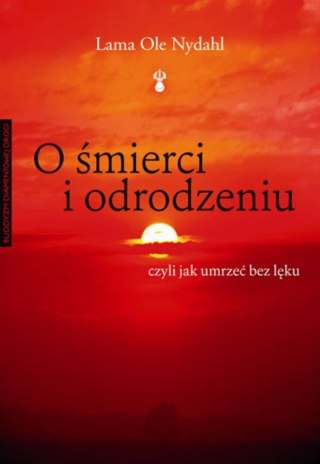 O śmierci i odrodzeniu. Czyli jak umrzeć bez lęku