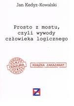 Prosto z mostu, czyli wywody człowieka logicznego