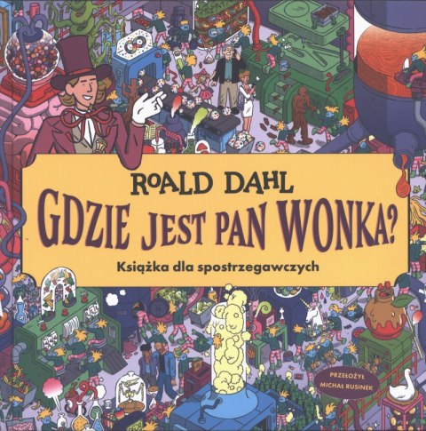 Gdzie jest Pan Wonka? Książka dla spotrzegawczych