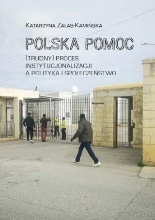 Polska pomoc. (Trudny) proces instytucjonalizacji