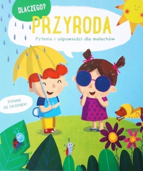 Przyroda. Dlaczego? pytania i odpowiedzi dla maluchów