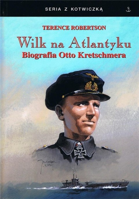 Wilk na Atlantyku. Biografia Otto Kretschmera w.3