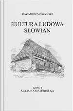 Kultura Ludowa Słowian Tom 1 Kultura materialna Część 1