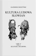 Kultura Ludowa Słowian Tom 3 Kultura duchowa Część 2