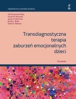 Transdiagnostyczna terapia zaburzeń emocjonalnych dzieci Poradnik