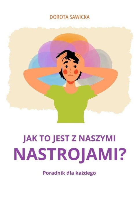 Jak to jest z naszymi nastrojami? Jak to jest z naszymi nastrojami?