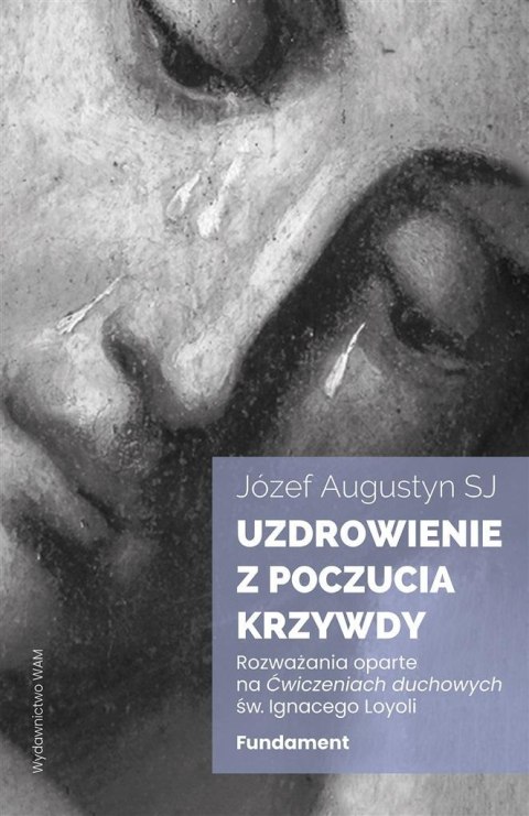 Uzdrowienie z poczucia krzywdy. Fundament. Rozważa