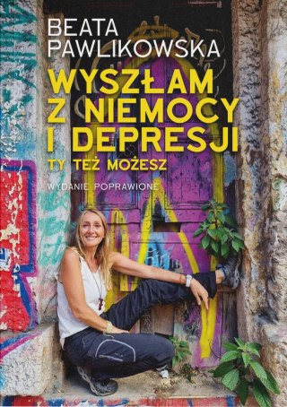 Wyszłam z niemocy i depresji. Ty też możesz wyd. 2024