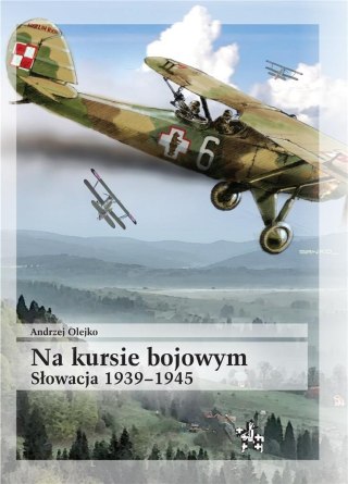 Na kursie bojowym Słowacja 1939-1945