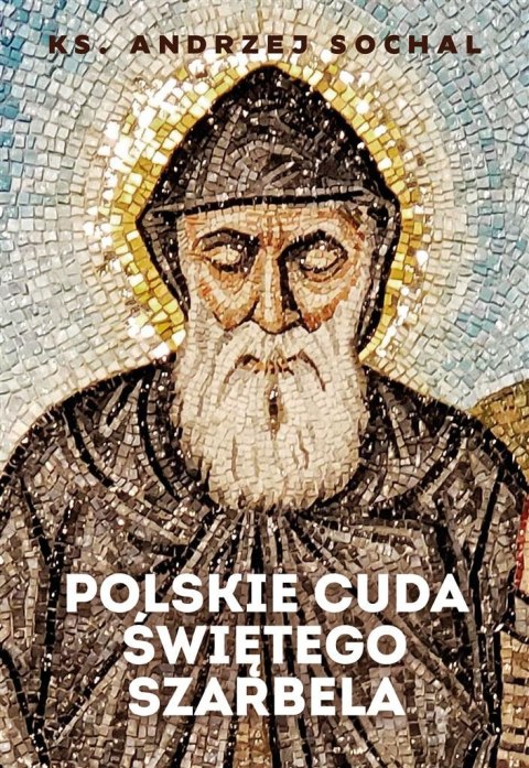 Polskie cuda świętego Szarbela