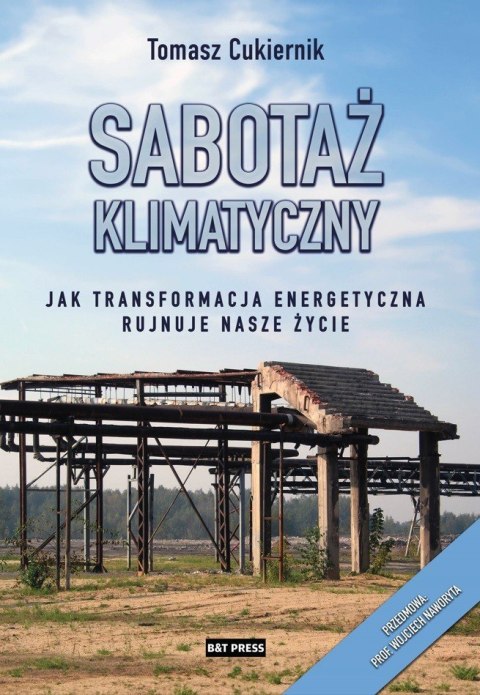 Sabotaż klimatyczny. Jak transformacja energetyczna rujnuje nasze życie