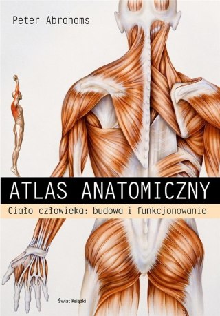 Atlas anatomiczny. Ciało człowieka: budowa...