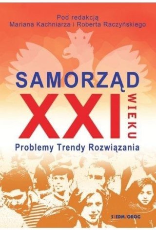 Samorząd XXI wieku. Problemy, trendy, rozwiązania