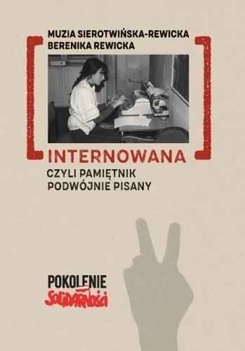 Internowana czyli pamiętnik podwójnie pisany