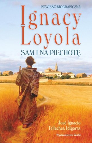 Ignacy Loyola. Sam i na piechotę