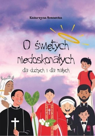 O świętych niedoskonałych dla dużych i małych