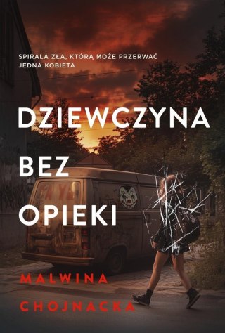 Dziewczyna bez opieki MALWINA CHOJNACKA