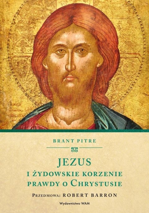 Jezus i żydowskie korzenie prawdy o Chrystusie