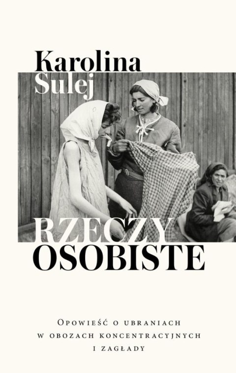 Rzeczy osobiste. Opowieść o ubraniach w obozach...