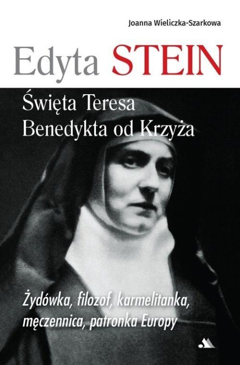 Edyta Stein. Święta Teresa Benedykta od Krzyża