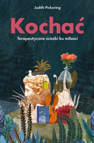 Kochać. Terapeutyczne ścieżki ku miłości