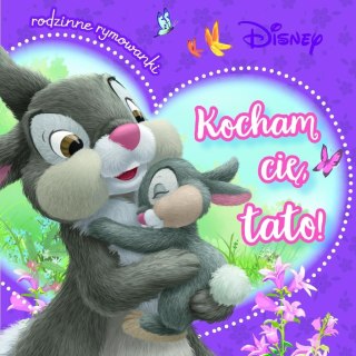 Kocham cię, tato! Rodzinne rymowanki. Disney