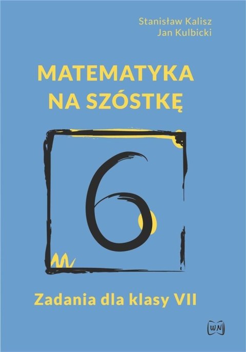 Matematyka na szóstkę. Zadania dla klasy VII